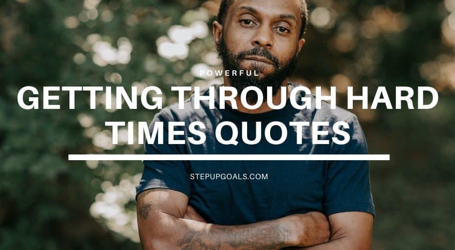 Getting Through Hard Times Quotes