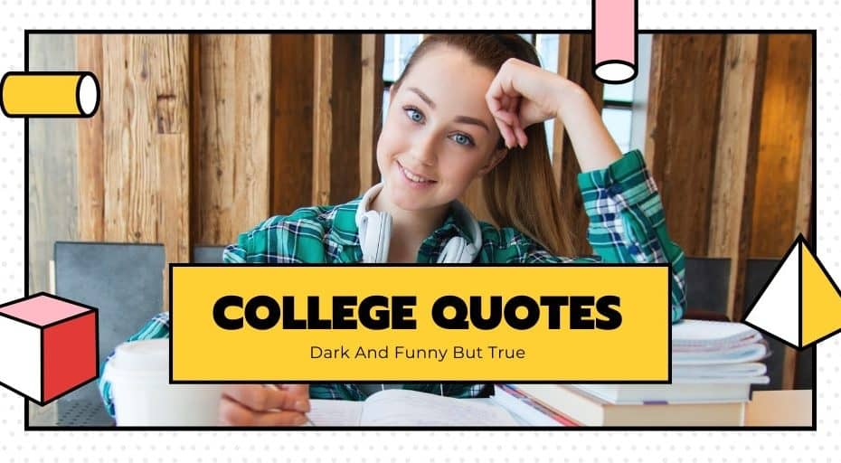 College Quotes – Dark And Funny But True – 