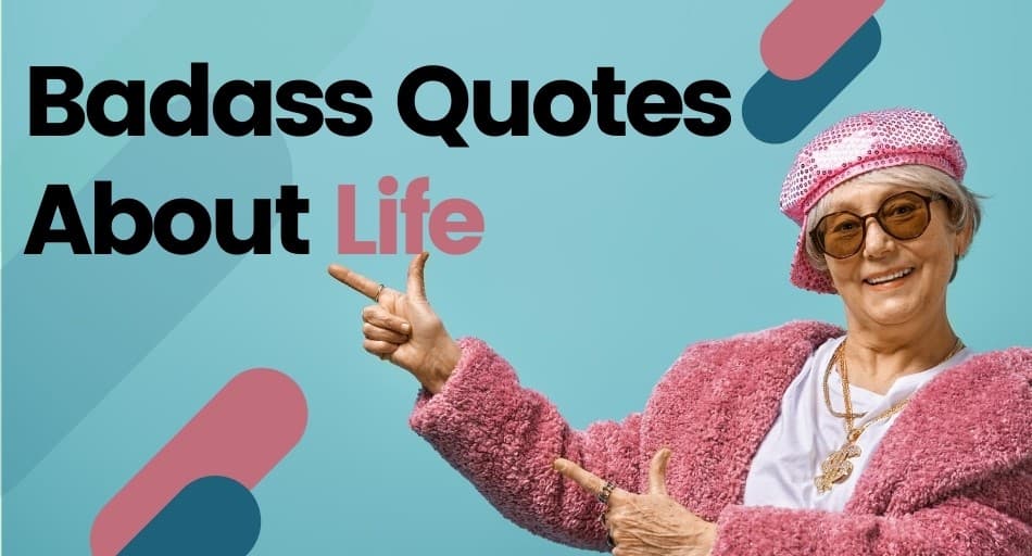 Badass Quotes About Life