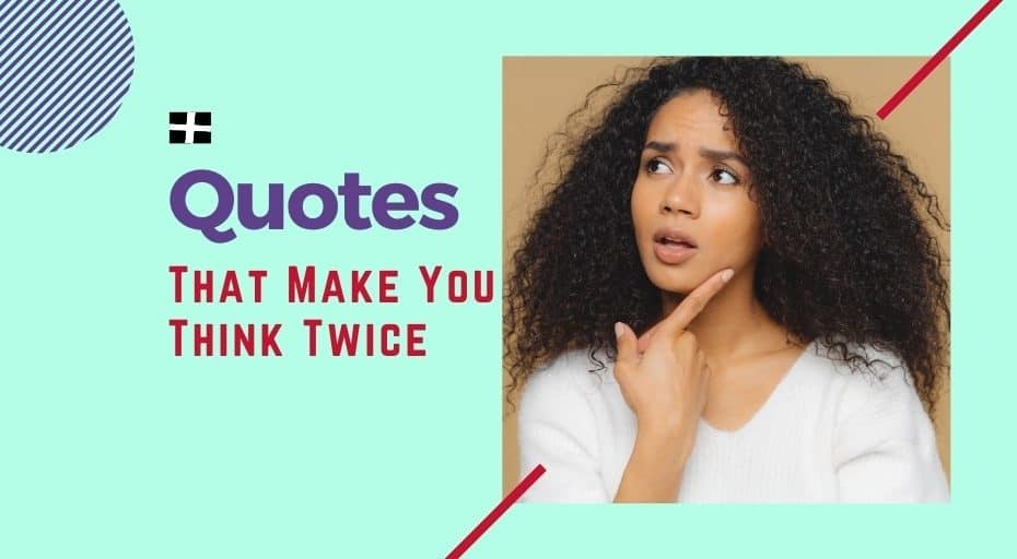Quotes That Make You Think Twice